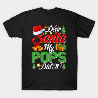 Dear Santa My Pops Did It Funny T-Shirt